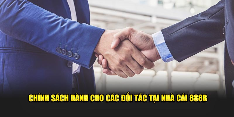 Chính sách đại lý dành cho các đối tác tại nhà cái 888B