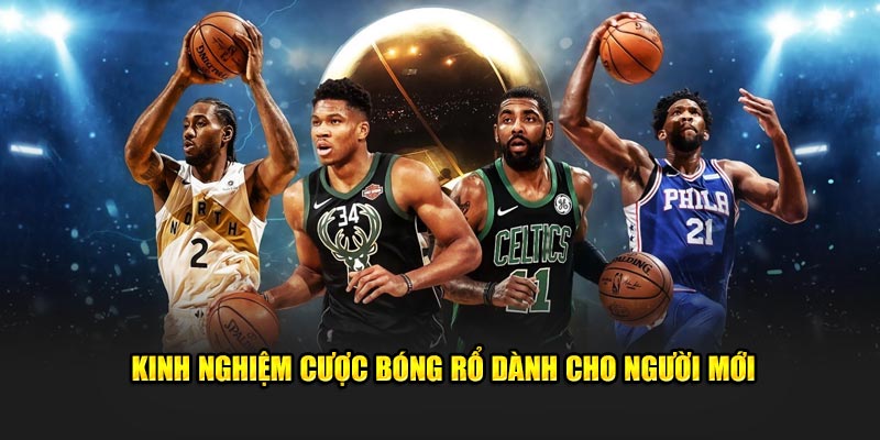 Kinh Nghiệm Cược Bóng Rổ Dành Cho Người Mới