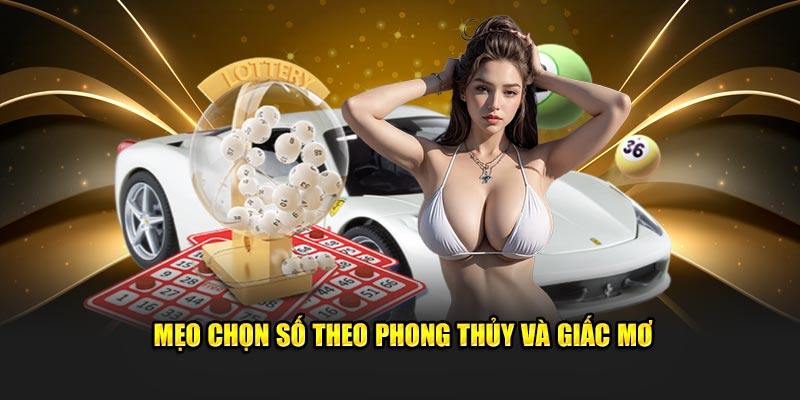 Mẹo chọn số theo phong thủy và giấc mơ