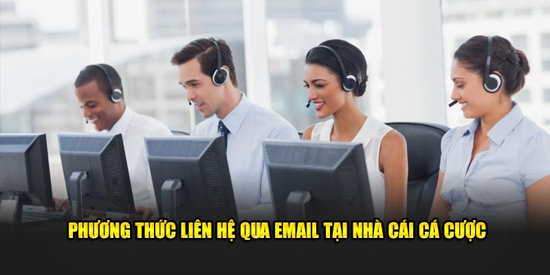 Phương thức liên hệ qua email tại nhà cái cá cược