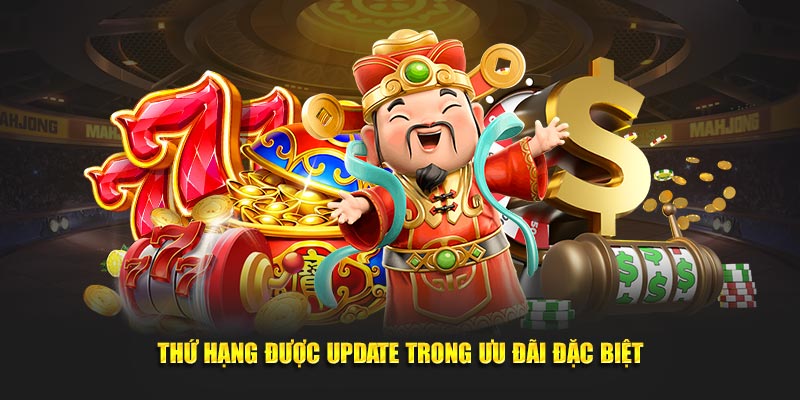 Thứ hạng được update trong ưu đãi đặc biệt